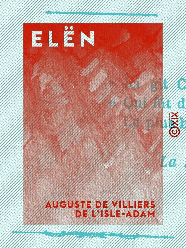 Elën - Auguste de Villiers de l'Isle-Adam - Collection XIX