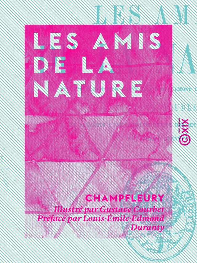 Les Amis de la nature -  Champfleury, Louis-Émile-Edmond Duranty - Collection XIX