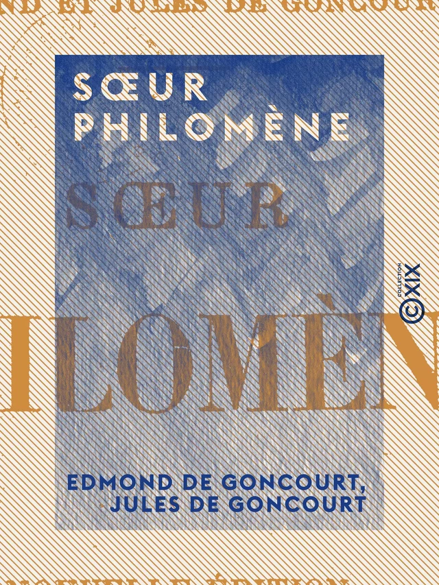 Sœur Philomène - Edmond De Goncourt, Jules de Goncourt - Collection XIX