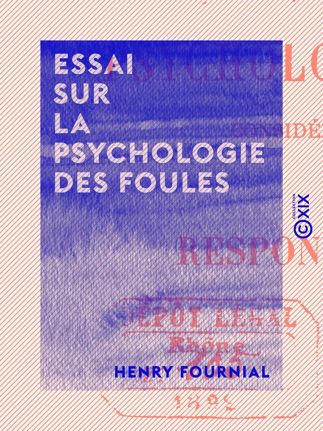 Essai sur la psychologie des foules - Henry Fournial - Collection XIX