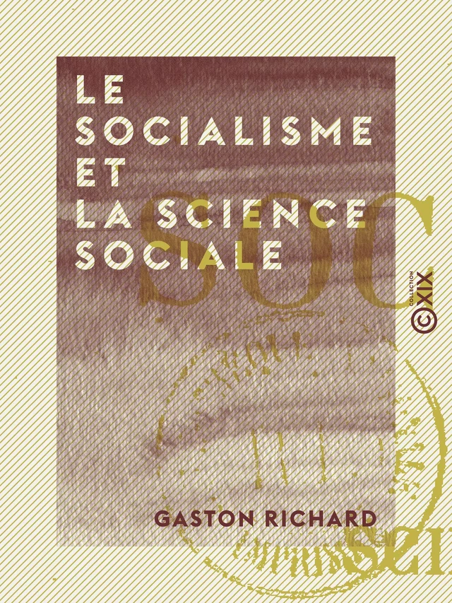 Le Socialisme et la Science sociale - Gaston Richard - Collection XIX