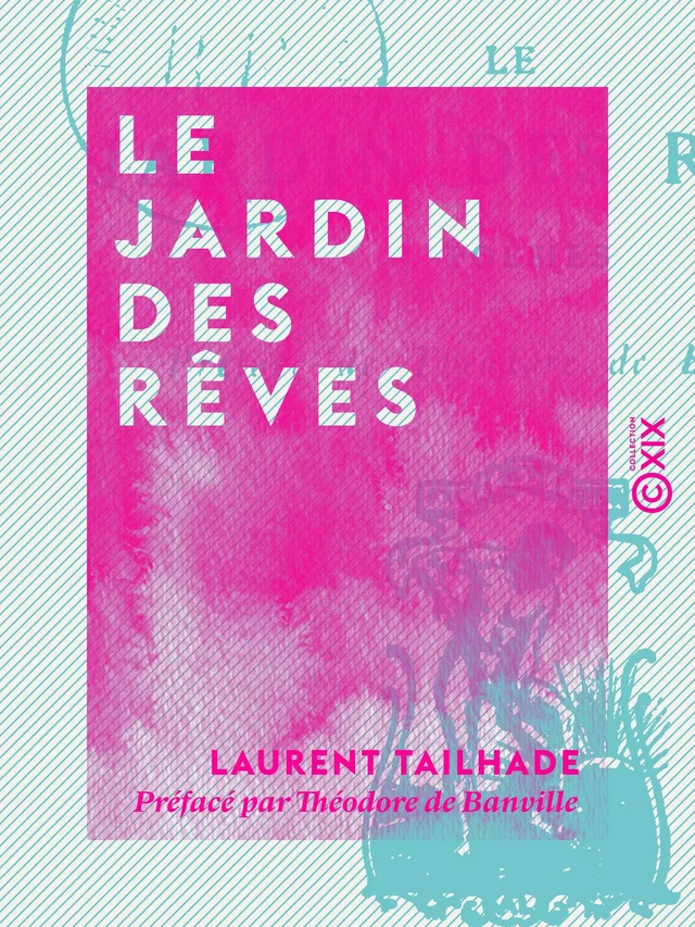 Le Jardin des rêves - Laurent Tailhade, Théodore de Banville - Collection XIX