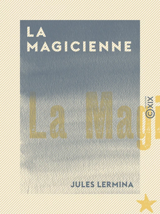 La Magicienne - Jules Lermina - Collection XIX