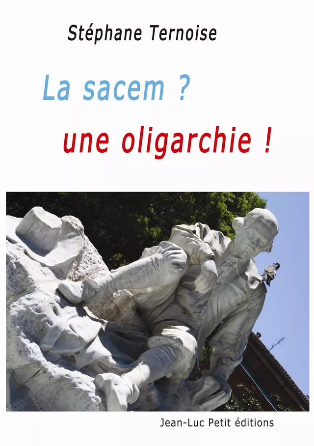 La sacem ? une oligarchie ! - Stéphane Ternoise - Jean-Luc PETIT Editions