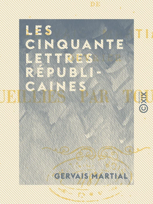 Les Cinquante Lettres républicaines - Gervais Martial - Collection XIX