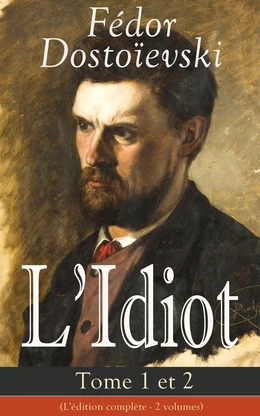 L'Idiot - Tome 1 et 2 (L'édition complète - 2 volumes)