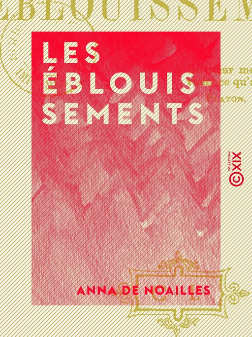 Les Éblouissements - Anna de Noailles - Collection XIX