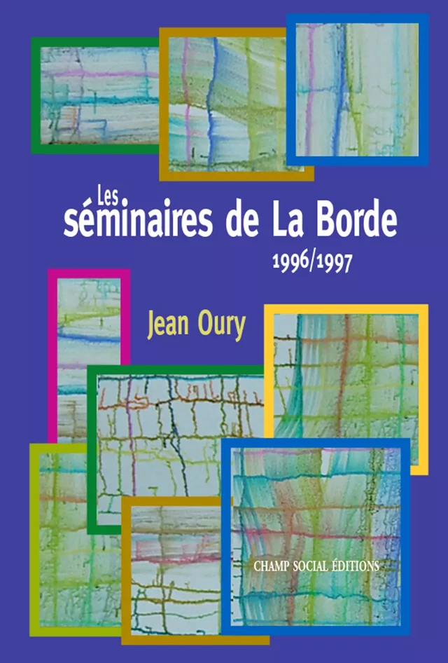 Les séminaires de la Borde - Jean Oury - Champ social Editions