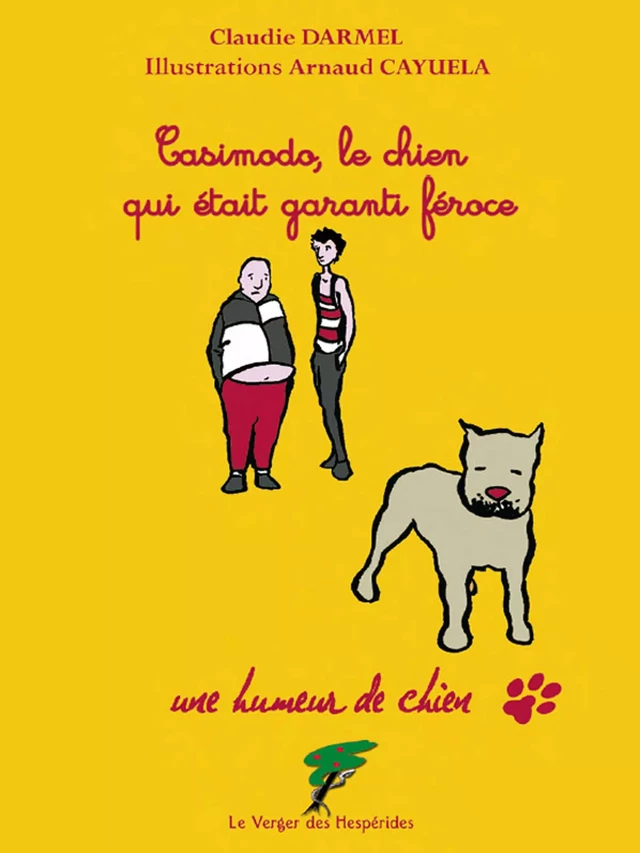 Casimodo, le chien qui était garanti féroce - Claudie Darmel - Le Verger des Hespérides