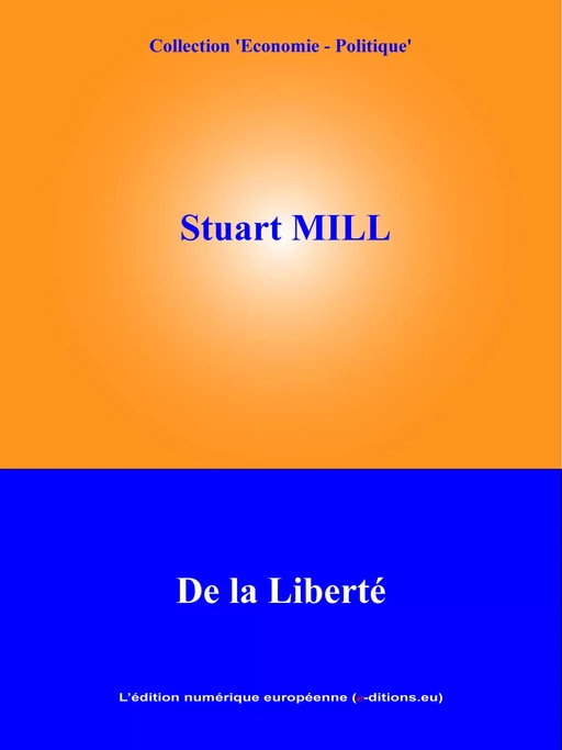 De la liberté - John Stuart Mill - L'Edition numérique européenne