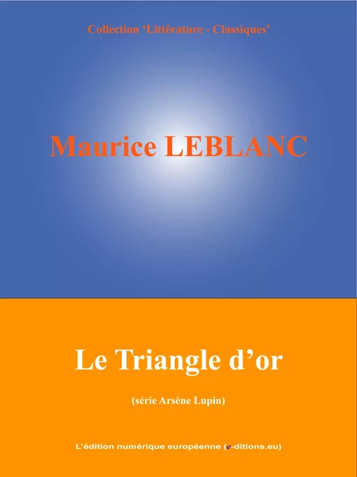 Le Triangle d'or - Maurice Leblanc - L'Edition numérique européenne