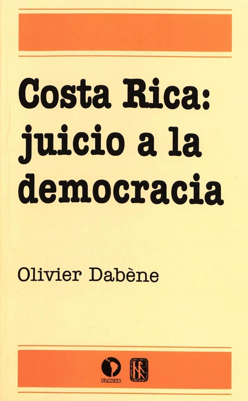 Costa Rica: juicio a la democracia - Olivier Dabène - Centro de estudios mexicanos y centroamericanos