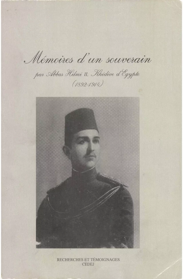 Mémoires d’un souverain, par Abbas Hilmi II, Khédive d’Égypte (1892-1914) - Abbas Hilmi Ii - CEDEJ - Égypte/Soudan