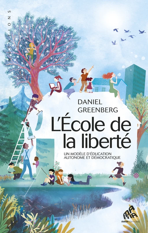 L’École de la liberté - Daniel Greenberg - Mama Editions