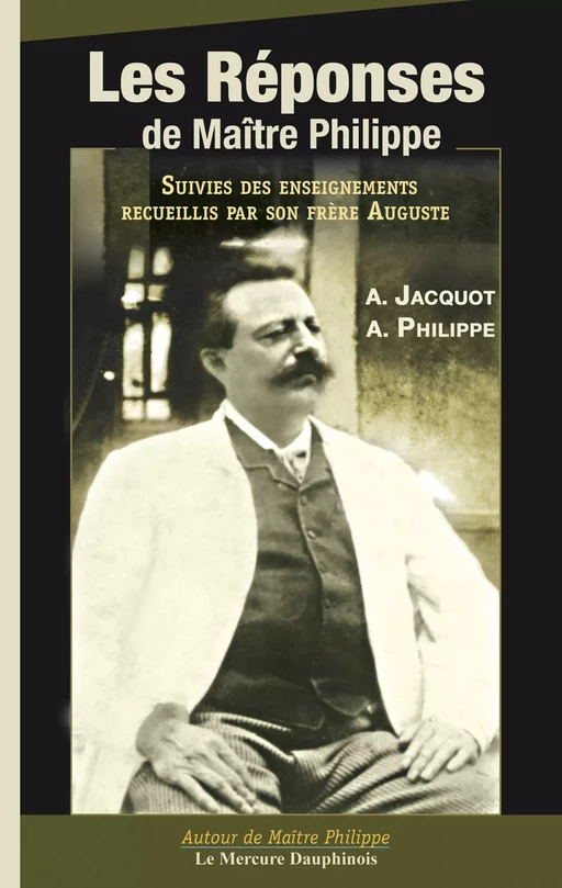 Les réponses de Maître Philippe - Auguste Philippe, Auguste Jacquot - Le Mercure Dauphinois