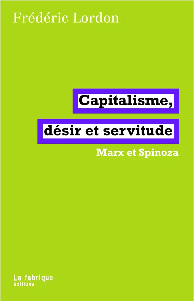 Capitalisme, désir et servitude - Frédéric Lordon - La fabrique éditions