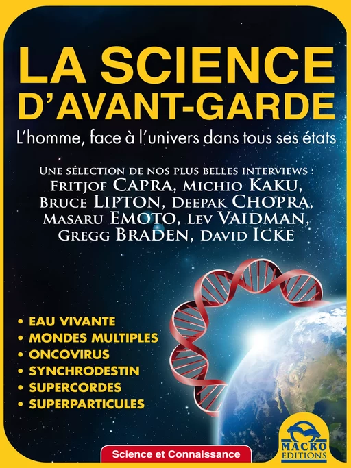 La science d’avant-garde - Fritjof Capra, Masaru Emoto, Lev Vaidman, Michio Kaku, Bruce Lipton, Deepak Chopra, Gregg Braden, David Icke - Macro Editions