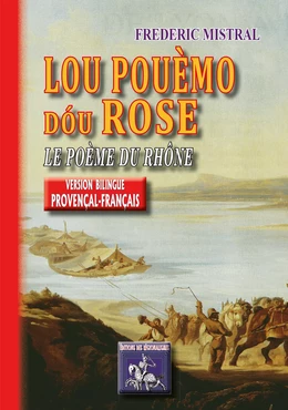 Lou Pouèmo dóu Rose / Le Poème du Rhône (bilingue provençal-français)