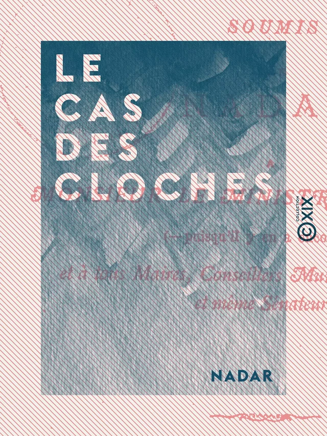 Le Cas des cloches -  Nadar - Collection XIX