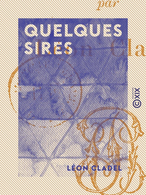 Quelques sires - Léon Cladel - Collection XIX