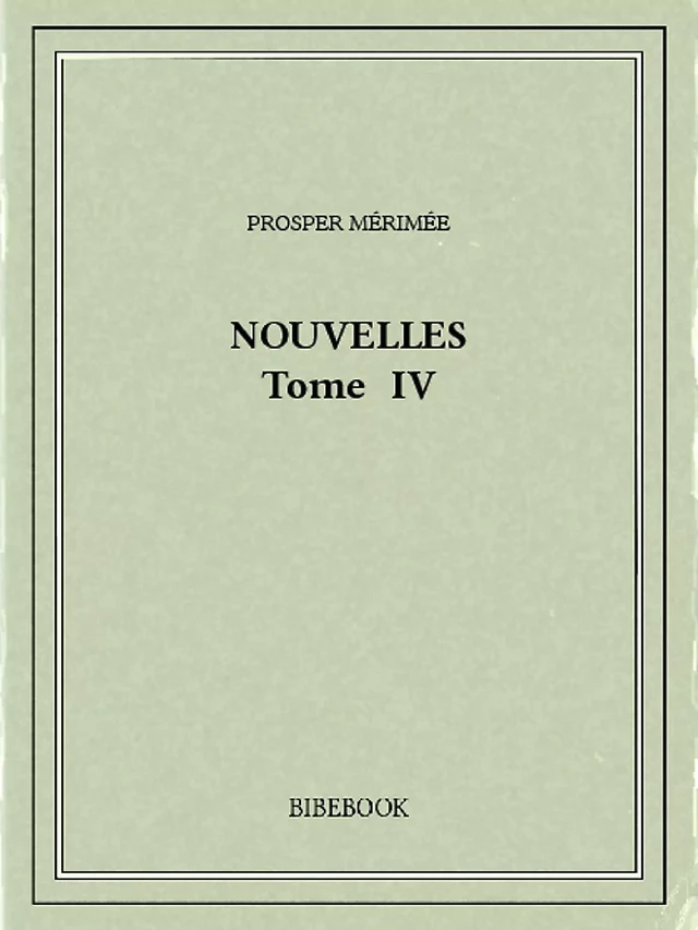 Nouvelles IV - Prosper Mérimée - Bibebook