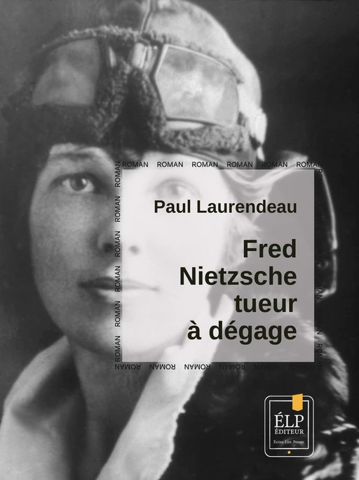 Fred Nietzsche, tueur à dégage - Paul Laurendeau - ÉLP éditeur