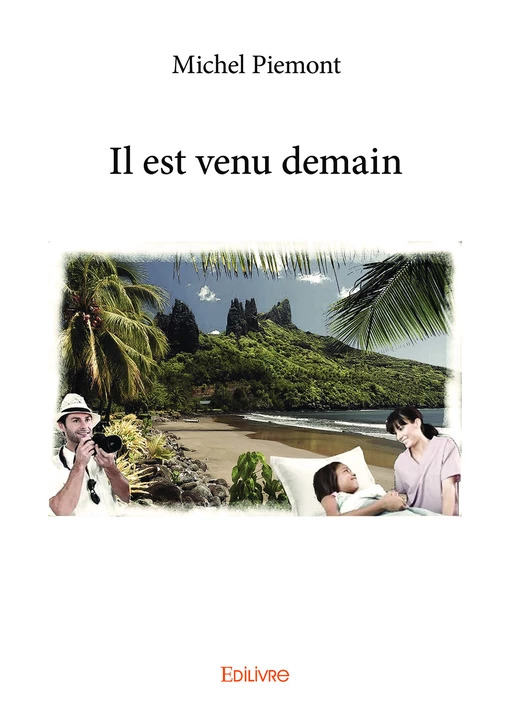 Il est venu demain - Michel Piemont - Editions Edilivre