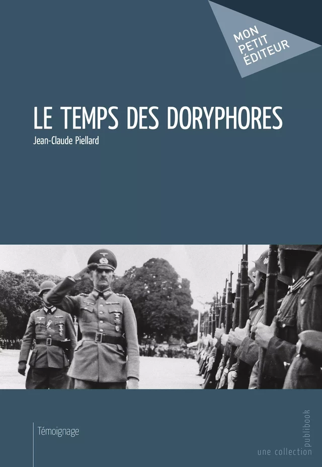 Le Temps des doryphores - Jean-Claude Piellard - Mon Petit Editeur