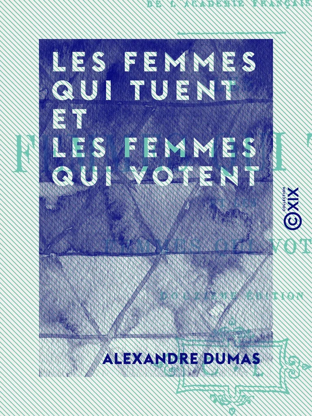 Les femmes qui tuent et les femmes qui votent - Alexandre Dumas - Collection XIX