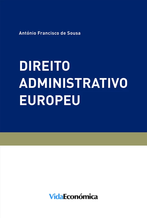 Direito Administrativo Europeu - António Francisco de Sousa - Vida Económica Editorial