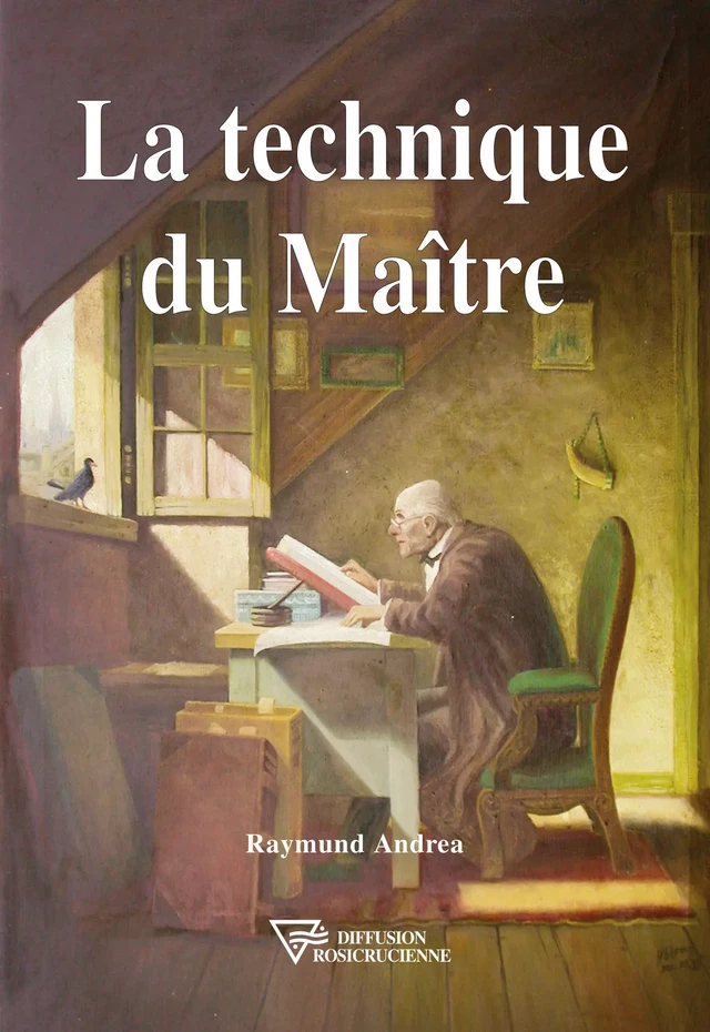 La technique du Maître - Raymund Andrea - Diffusion rosicrucienne