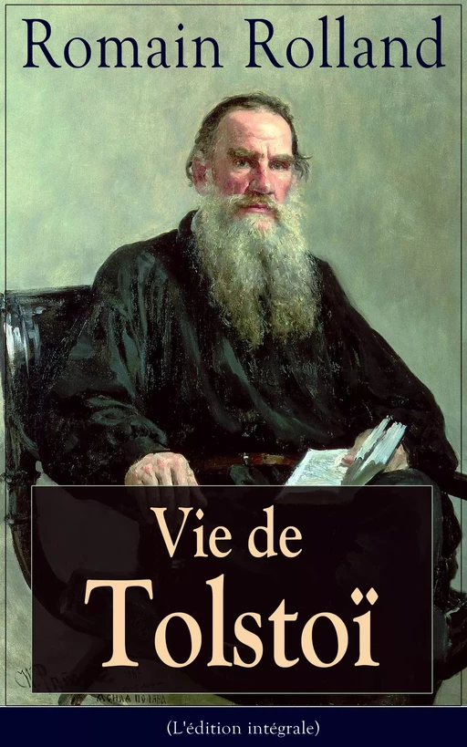 Vie de Tolstoï (L'édition intégrale) - Romain Rolland - e-artnow