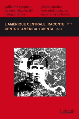 L'Amérique centrale raconte  / Centro América cuenta 2015 (Édition bilingue / edición bilingüe)