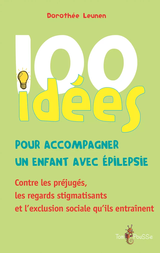 100 idées pour accompagner un enfant avec épilepsie - Dorothée Leunen - Tom Pousse