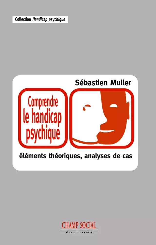 Comprendre le handicap psychique - Sébastien Muller - Champ social Editions