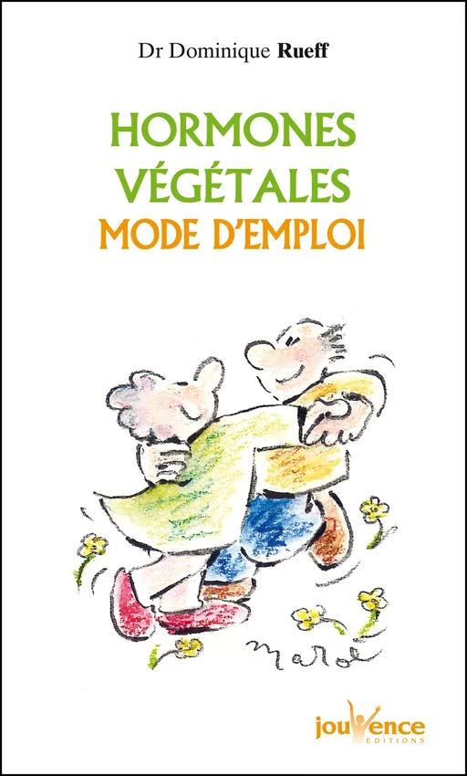 Hormones végétales mode d'emploi - Dr Dominique Rueff - Éditions Jouvence