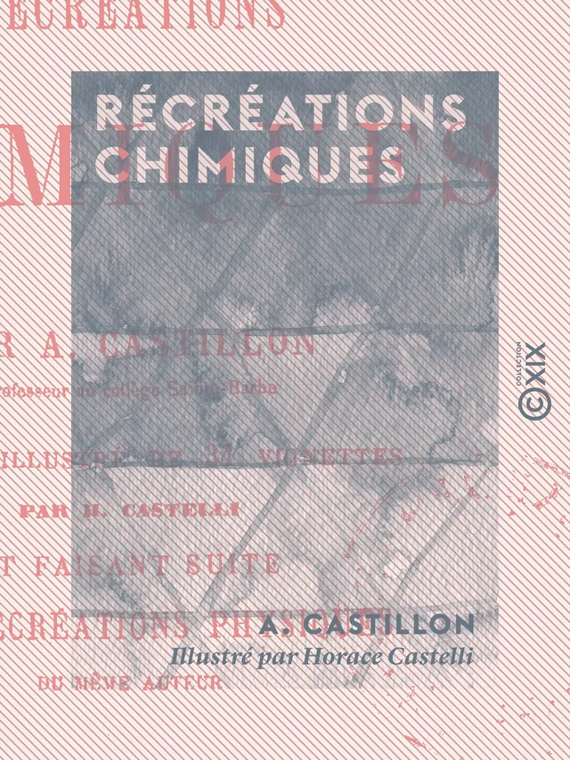 Récréations chimiques - A. Castillon - Collection XIX