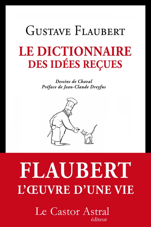 Le Dictionnaire des idées reçues - Gustave Flaubert - Le Castor Astral éditeur