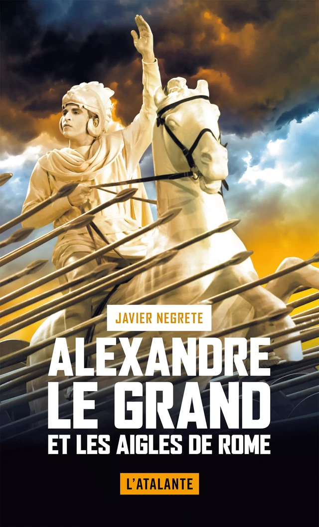 Alexandre le Grand et les Aigles de Rome - Javier Negrete - L'Atalante