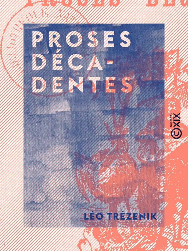 Proses décadentes - Léo Trézenik - Collection XIX