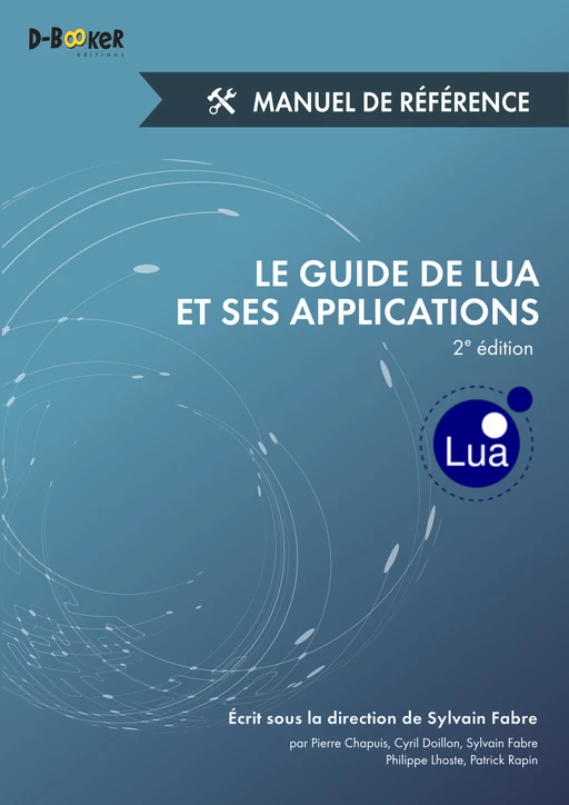 Le guide de Lua et ses applications - Manuel de référence (2e édition) - Collectif d'Auteurs, Sylvain Fabre - Éditions D-BookeR