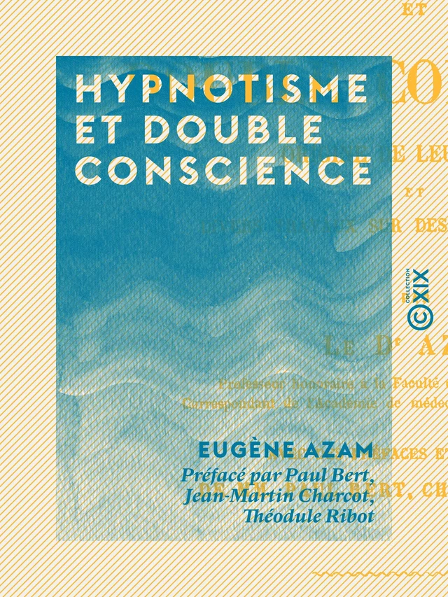 Hypnotisme et double conscience - Etienne Eugène Azam, Paul Bert, Jean Martin Charcot, Théodule Ribot - Collection XIX