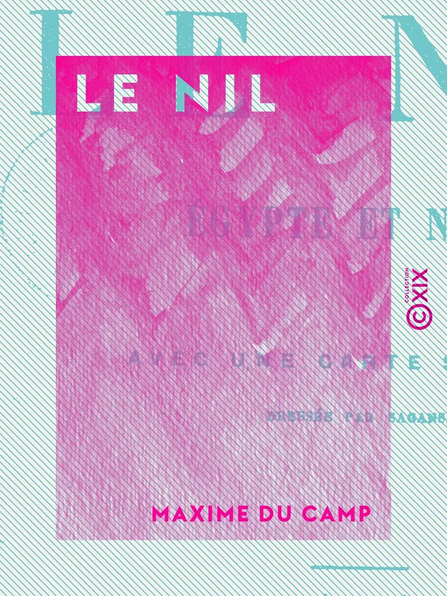 Le Nil - Maxime Du Camp - Collection XIX