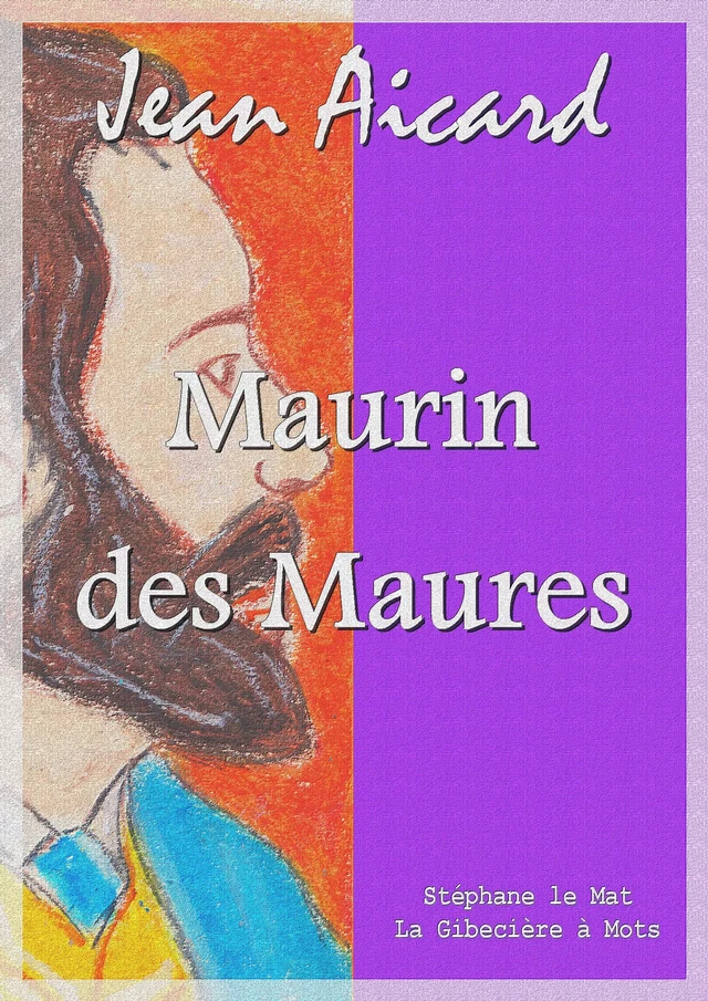 Maurin des Maures - Jean Aicard - La Gibecière à Mots