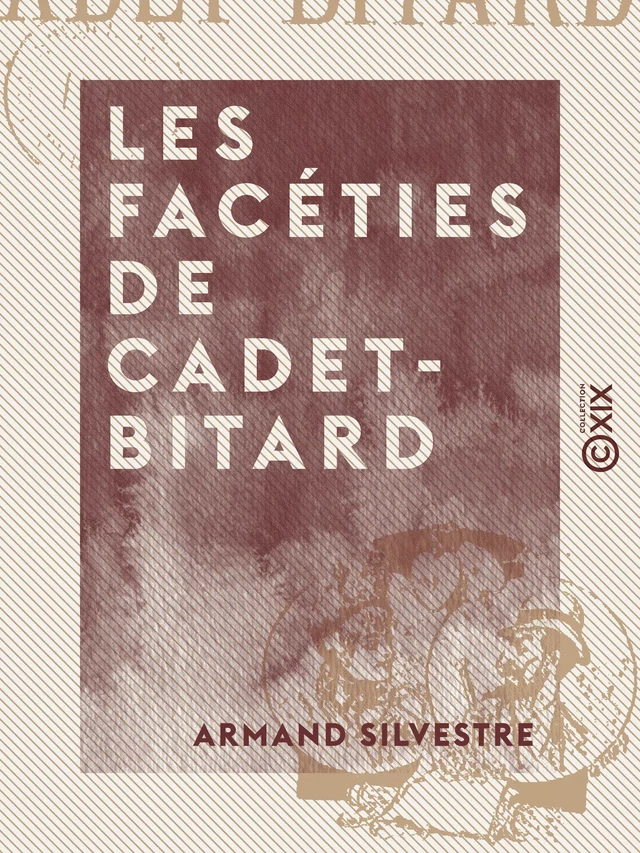 Les Facéties de Cadet-Bitard - Armand Silvestre - Collection XIX