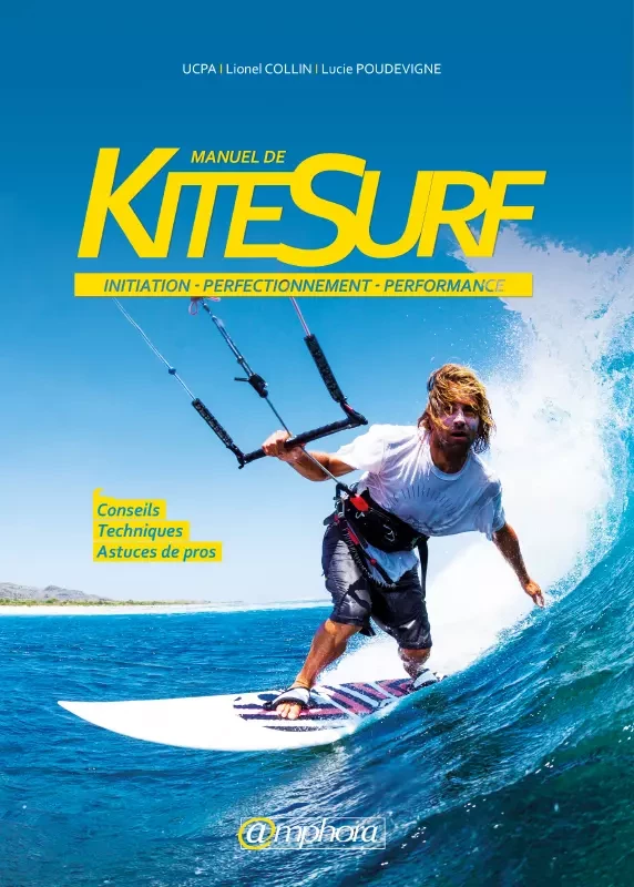 Manuel de Kitesurf - Lionel Collin, Lucie Poudevigne, UCPA formation - Amphora