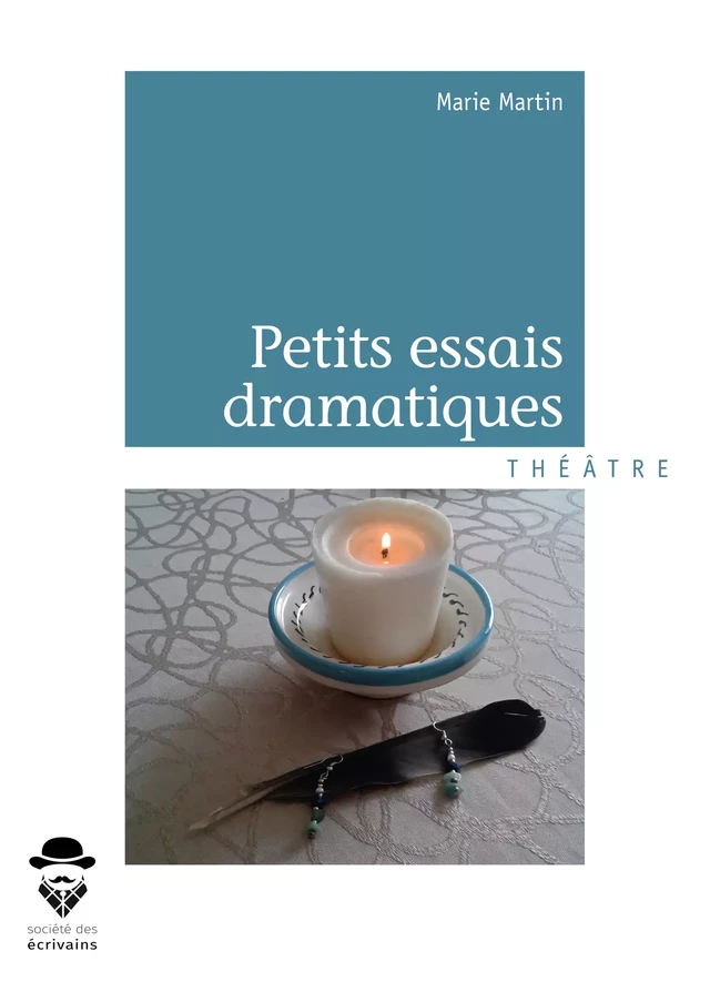 Petits essais dramatiques - Marie Martin - Société des écrivains