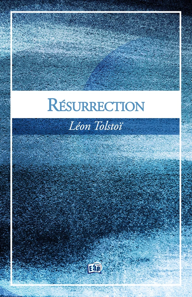 Résurrection - Léon Tolstoï - Les éditions du 38