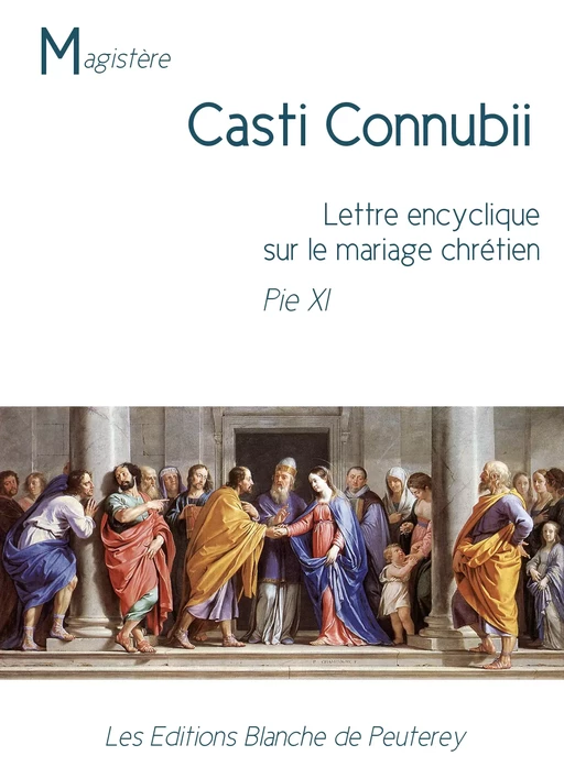 Casti Connubii - Pie Xi Pie Xi - Les Editions Blanche de Peuterey