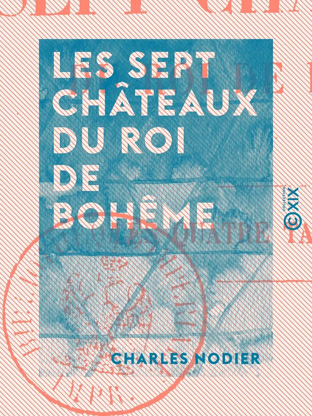 Les Sept Châteaux du roi de Bohême - Charles Nodier - Collection XIX